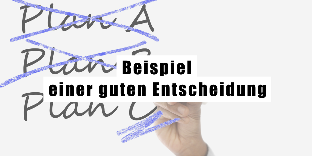 Beispiele einer guten Entscheidung