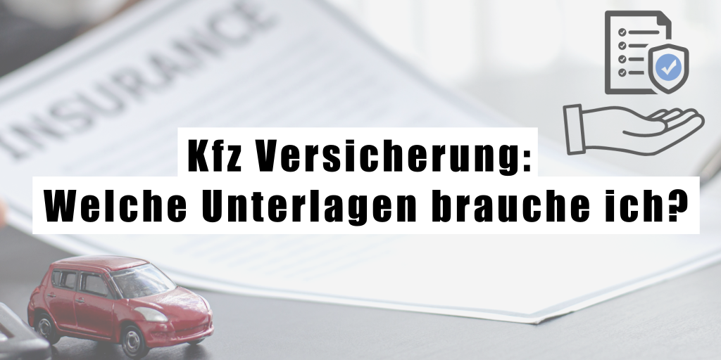 Kfz Versicherung: Welche Unterlagen brauche ich?