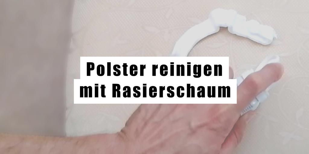 Polster reinigen mit Rasierschaum